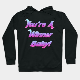 You're A Winner Baby! Hoodie